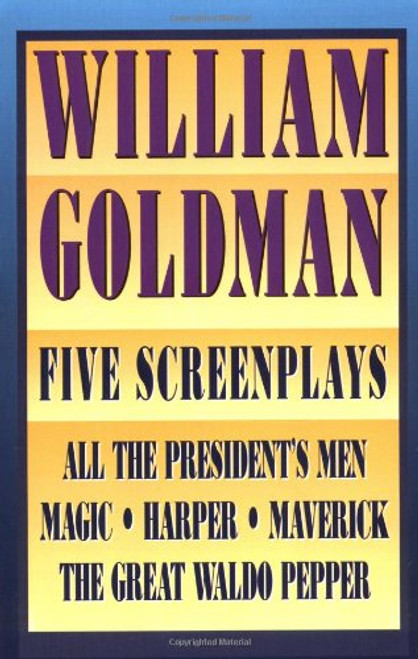 William Goldman: Five Screenplays with Essays (Applause Books)