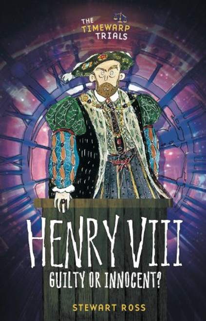 Henry VIII: Guilty or Innocent? (The Timewarp Trials)