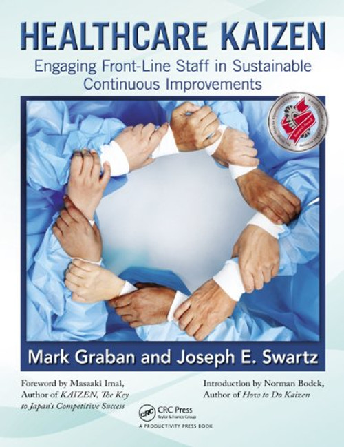 Healthcare Kaizen: Engaging Front-Line Staff in Sustainable Continuous  Improvements