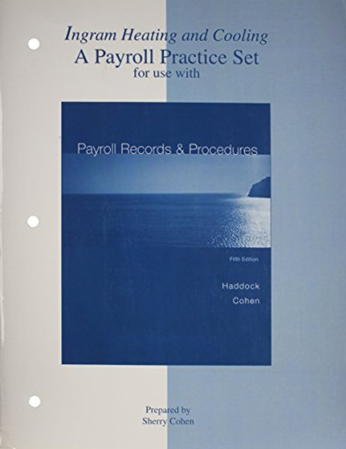 A Payroll practice set for use with payroll records and procedures: Ingram Heating and Cooling