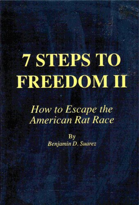 7 Steps to Freedom II: How to Escape the American Rat Race