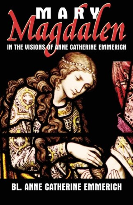 Mary Magdalen in the Visions of Anne Catherine Emmerich