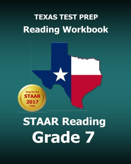 TEXAS TEST PREP Reading Workbook STAAR Reading Grade 7: Covers all the TEKS Skills Assessed on the STAAR