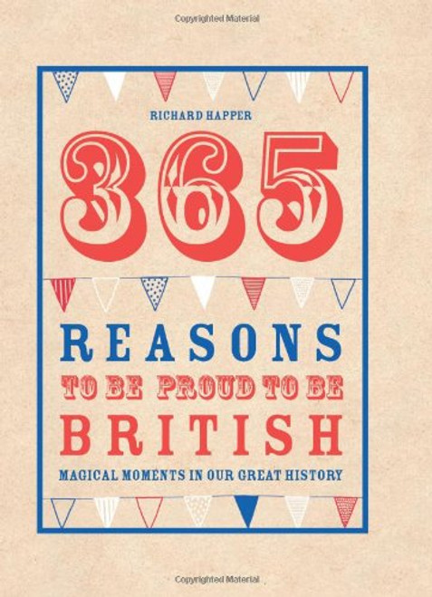 365 Reasons to Be Proud to Be British: Great British Moments of Greatness