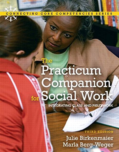 Practicum Companion for Social Work: Integrating Class and Fieldwork, The with MySocialWorkLab and Pearson eText (3rd Edition) (Connecting Core Competencies)