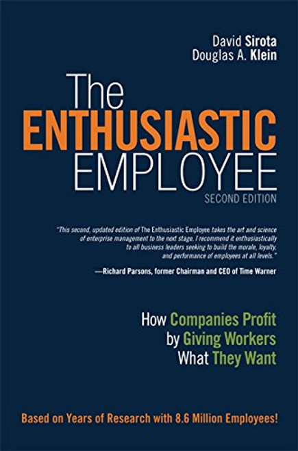 The Enthusiastic Employee: How Companies Profit by Giving Workers What They Want (2nd Edition)
