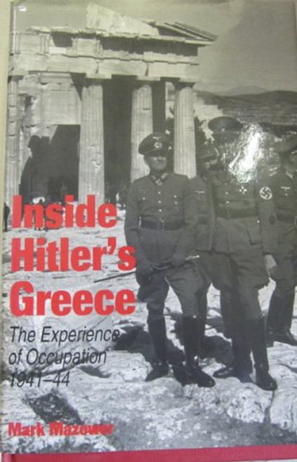 Inside Hitler's Greece: The Experience of Occupation, 1941-44