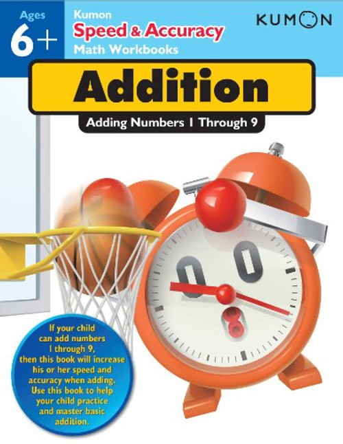 Speed & Accuracy: Adding Numbers 1-9 (Kumon Speed & Accuracy Workbooks) (Speed & Accuracy Math Workbooks)