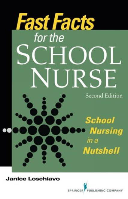 Fast Facts for the School Nurse, Second Edition: School Nursing in a Nutshell