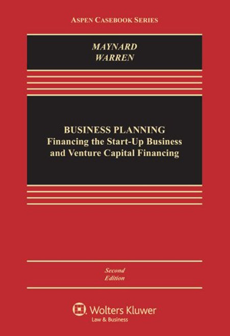 Business Planning: Financing the Start-Up Business and Venture Capital (Aspen Casebook)