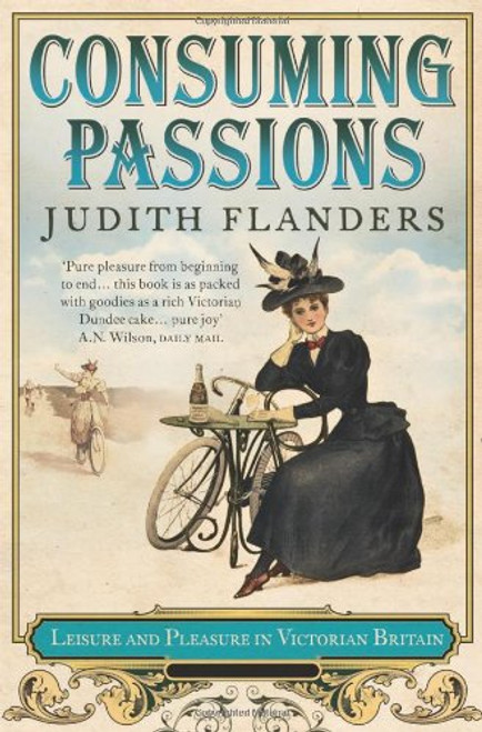 Consuming Passions leisure and Pleasures in Victorian Britain