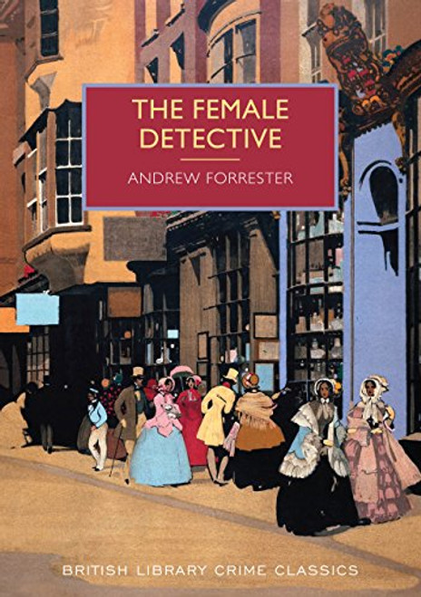 The Female Detective (British Library Crime Classics)