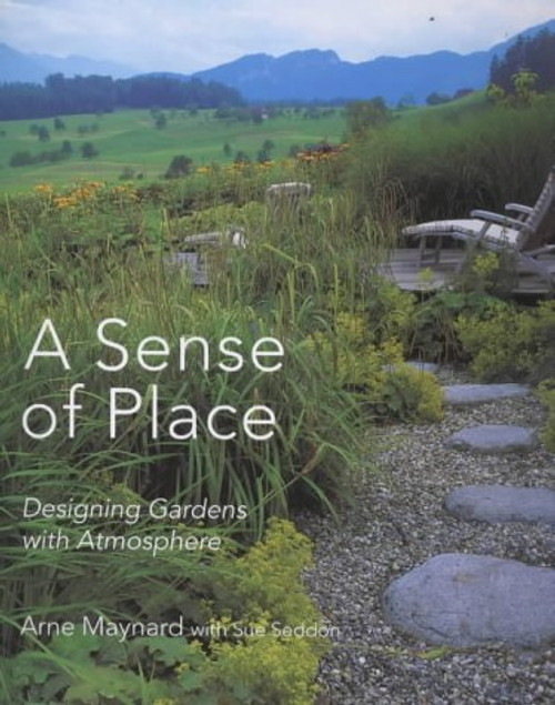 Gardens With Atmosphere: Creating Gardens with a Sense of Place