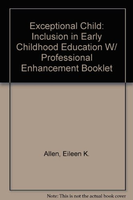 The Exceptional Child: Inclusion in Early Childhood Education With Professional Enhancement Booklet