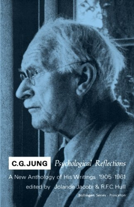 C.G. Jung Psychological Reflections : A New Anthology of His Writings, 1905-1961