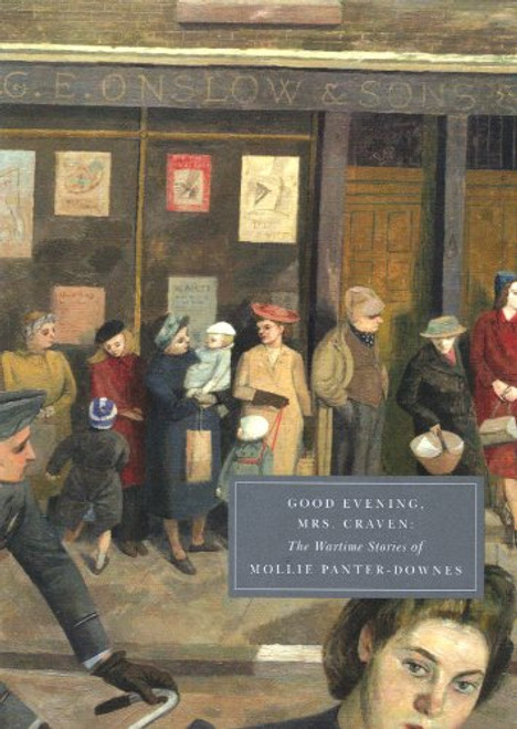 Good Evening, Mrs Craven: The Wartime Stories of Mollie Panter-Downes (Persephone Classics)