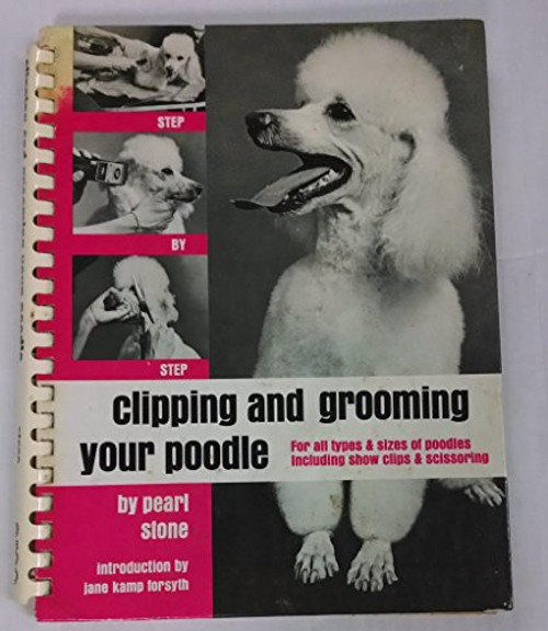 Clipping and Grooming Your Poodle: Step by Step