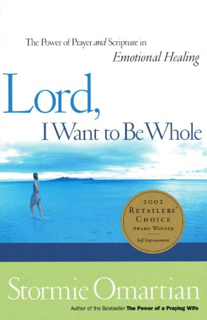 Lord, I Want To Be Whole: The Power Of Prayer And Scripture In Emotional Healing