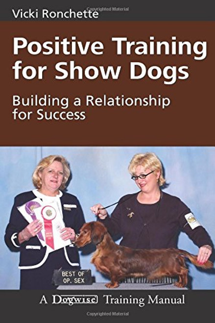 Positive Training for Show Dogs: Building a Relationship for Success