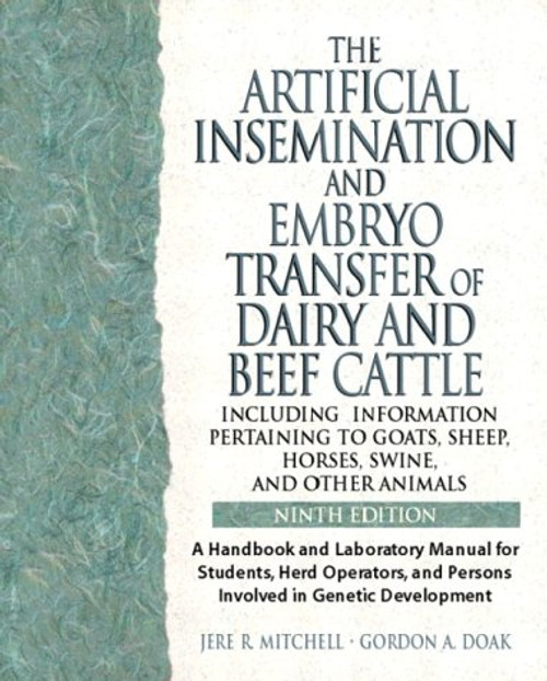 Artificial Insemination & Embryo Transfer of Dairy & Beef Cattle Including Information Pertaining to Goats, Sheep, Horses, Swine and Other Animals: A ... Involved in Genetic Development (9th Edition)