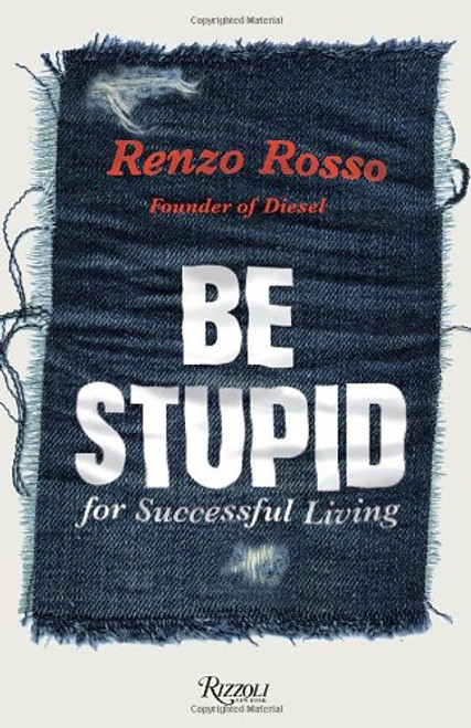 Be Stupid: For Successful Living
