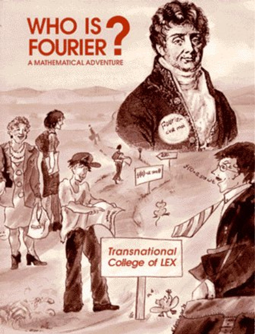 Who Is Fourier?: A Mathematical Adventure