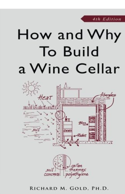 How and Why to Build a Wine Cellar, Fourth Edition