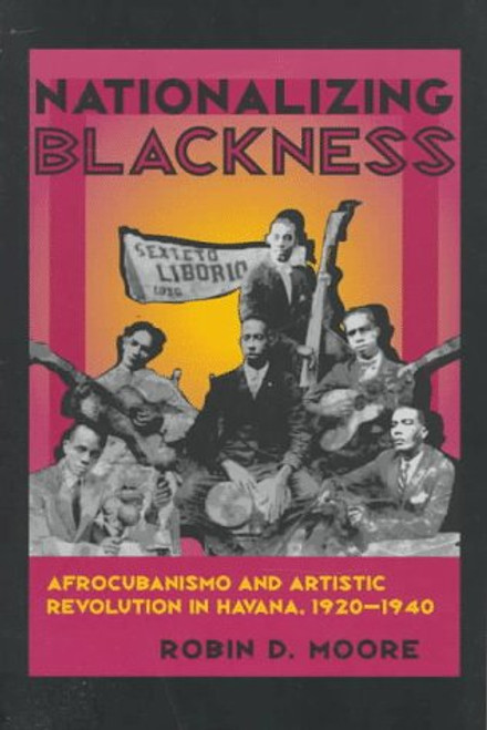 Nationalizing Blackness: Afrocubanismo and Artistic Revolution in Havana, 19201940 (Pitt Latin American Series)