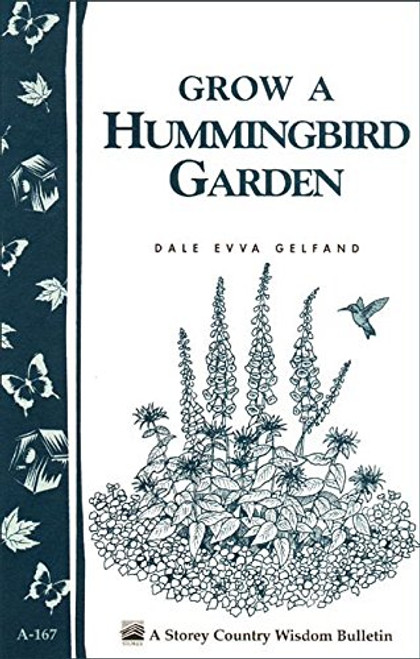 Grow a Hummingbird Garden: Storey's Country Wisdom Bulletin A-167 (Storey Publishing Bulletin, A-167)