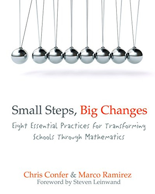 Small Steps, Big Changes: Eight Essential Practices for Transforming Schools Through Mathematics
