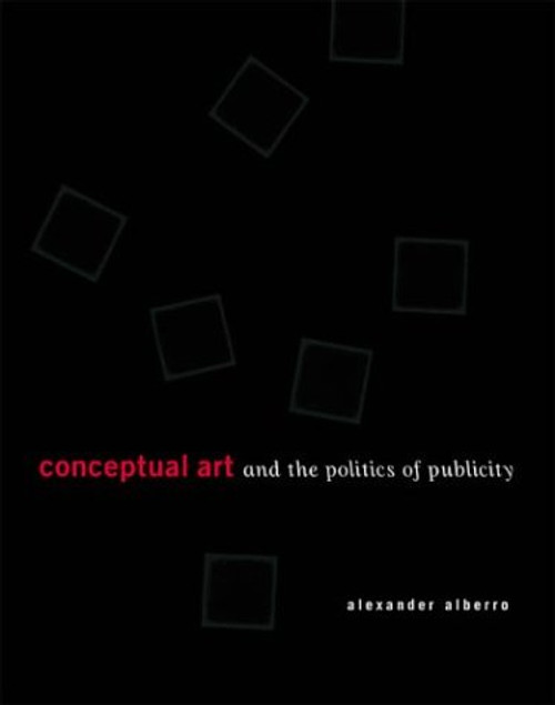 Conceptual Art and the Politics of Publicity (MIT Press)