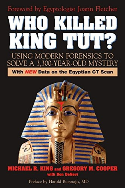 Who Killed King Tut?: Using Modern Forensics to Solve a 3,300-year-old Mystery