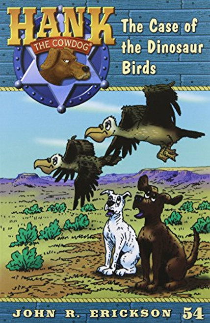The Case of the Dinosaur Birds (Hank the Cowdog)
