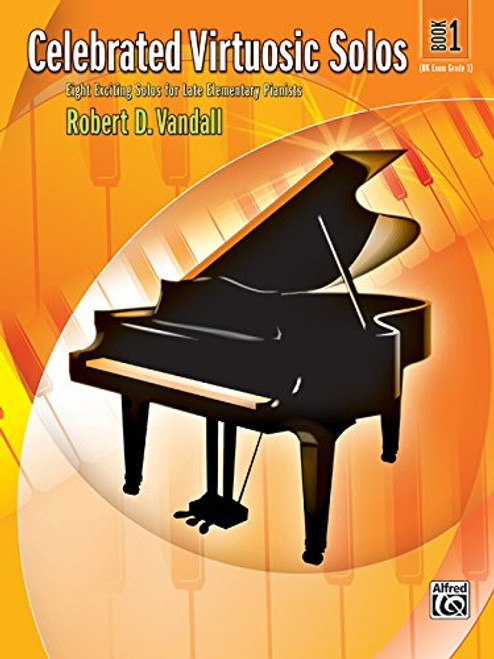 Celebrated Virtuosic Solos, Book 1: Eight Exciting Solos for Late Elementary Pianists