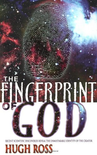 The Fingerprint of God: Recent Scientific Discoveries Reveal the Unmistakable Identity of the Creator (New Edition)
