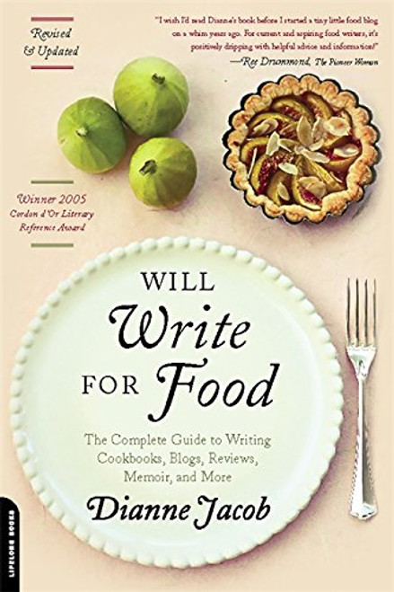 Will Write for Food: The Complete Guide to Writing Cookbooks, Blogs, Reviews, Memoir, and More (Will Write for Food: The Complete Guide to Writing Blogs,)