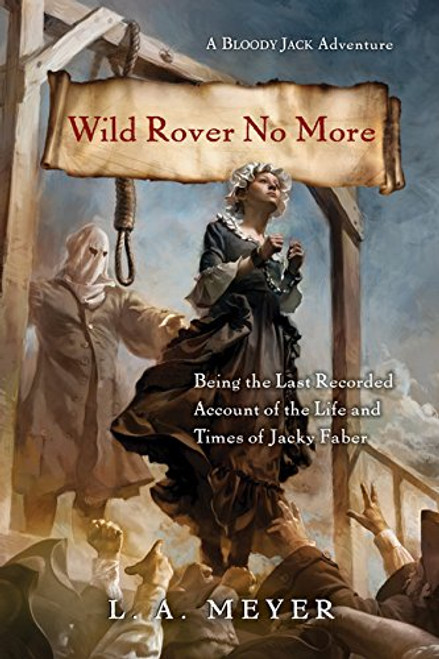 Wild Rover No More: Being the Last Recorded Account of the Life & Times of Jacky Faber (Bloody Jack Adventures)