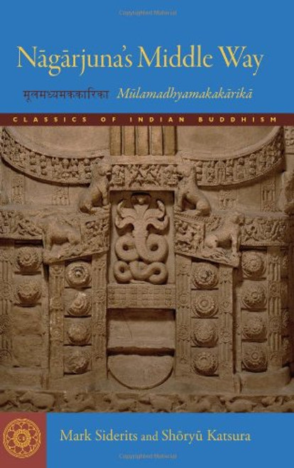 Nagarjuna's Middle Way: Mulamadhyamakakarika (Classics of Indian Buddhism)