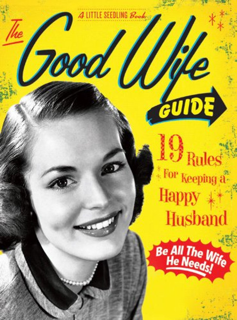 The Good Wife Guide: A Little Seedling Book (A Little Seedling Edition)