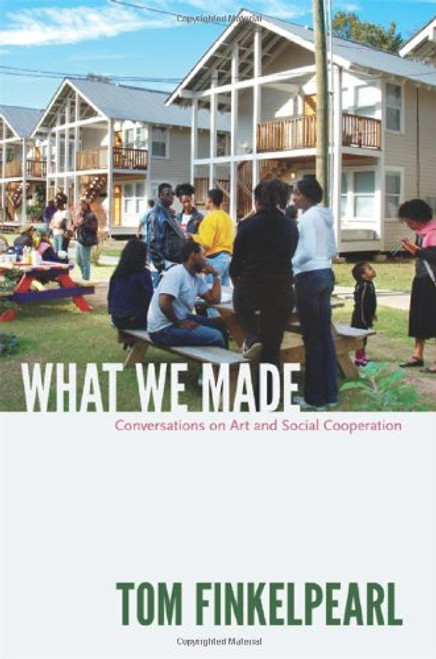 What We Made: Conversations on Art and Social Cooperation