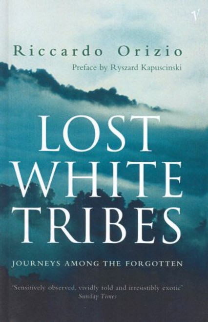 Lost White Tribes, Journeys Among the Forgotten