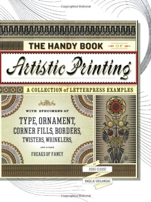 The Handy Book of Artistic Printing: Collection of Letterpress Examples with Specimens of Type, Ornament, Corner Fills, Borders, Twisters, Wrinklers, and other Freaks of Fancy