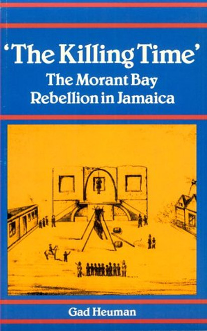 The Killing Time: The Morant Bay Rebellion Jamaica