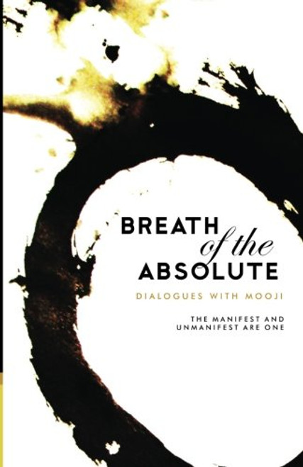 Breath Of The Absolute: Dialogues with Mooji