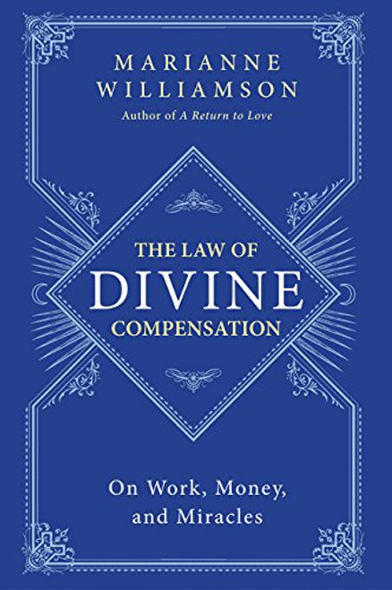 The Law of Divine Compensation: On Work, Money, and Miracles