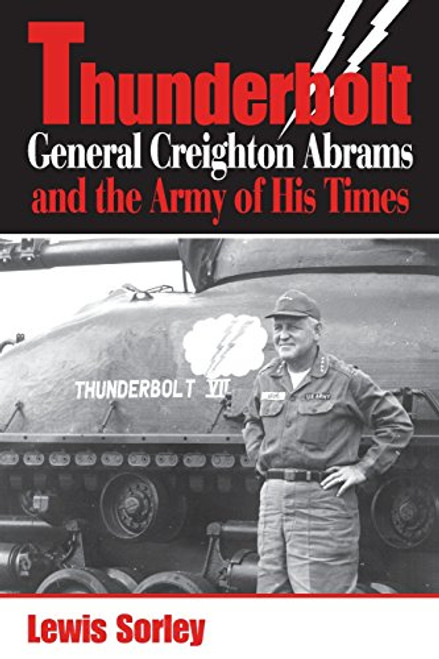 Thunderbolt: General Creighton Abrams and the Army of His Times