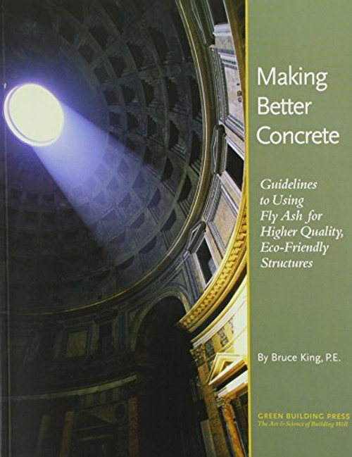 Making Better Concrete: Guidelines to Using Fly Ash for Higher Quality, Eco-Friendly Structures