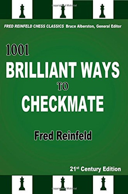 1001 Brilliant Ways to Checkmate, 21st Century Edition (Fred Reinfeld Chess Classics)