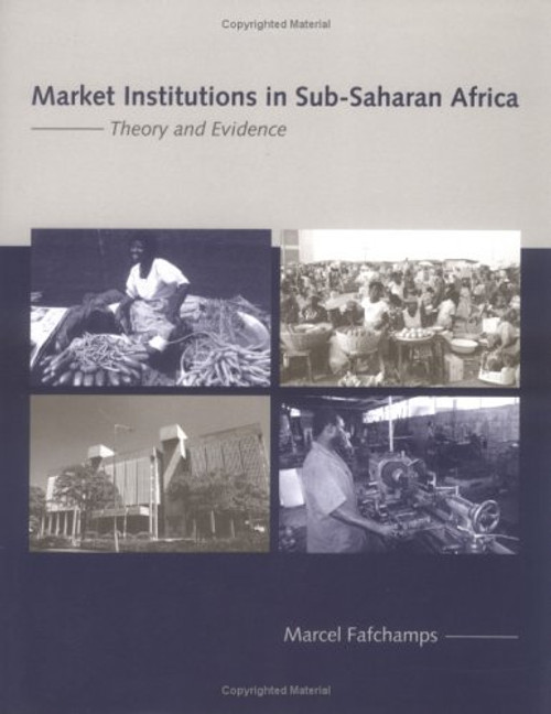 Market Institutions in Sub-Saharan Africa: Theory and Evidence (Comparative Institutional Analysis)