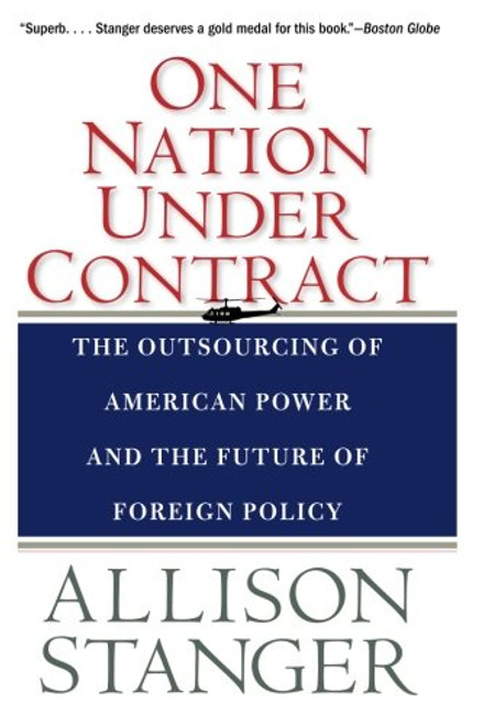 One Nation Under Contract: The Outsourcing of American Power and the Future of Foreign Policy